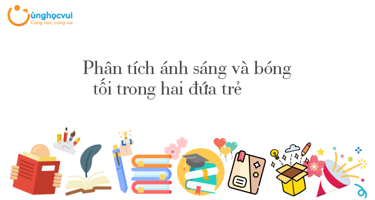 Phân Tích ánh Sáng Và Bóng Tối Trong Hai đứa Trẻ