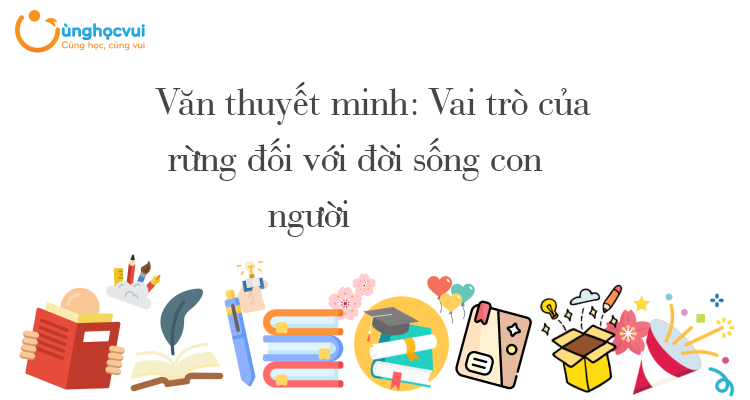 Văn thuyết minh: Vai trò của rừng đối với đời sống con người