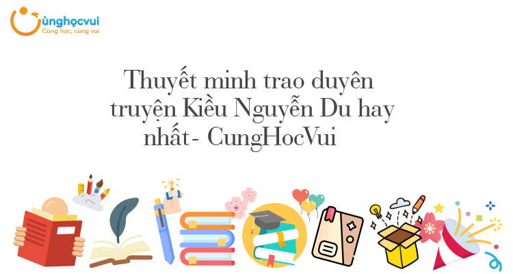 Thuyết Minh Trao Duyen Truyện Kiều Nguyễn Du Hay Nhất Cunghocvui