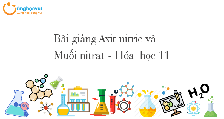 Bai Giảng Axit Nitric Va Muối Nitrat Hoa Học 11