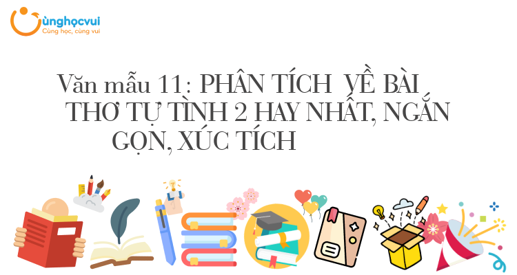 Văn mẫu 11: PHÂN TÍCH VỀ BÀI THƠ TỰ TÌNH 2 HAY NHẤT, NGẮN GỌN, XÚC TÍCH