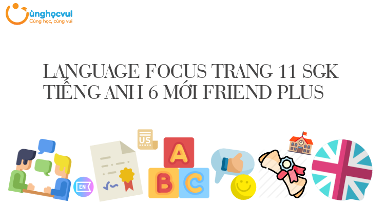 LANGUAGE FOCUS TRANG 11 SGK TIẾNG ANH 6 MỚI FRIEND PLUS