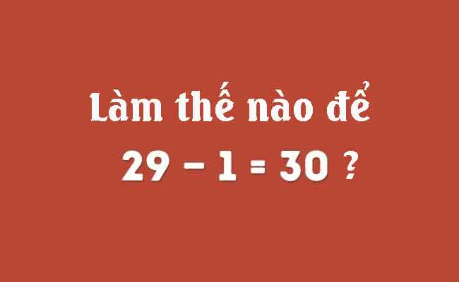 Liệu có khi nào 29 – 1 = 30?